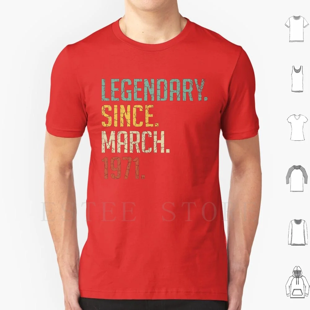 Legendary Since March 1971 50th Birthday Gift 50 Years Old Vintage March 1971 T Shirt Men Cotton 6xl March 1971 Vintage March
