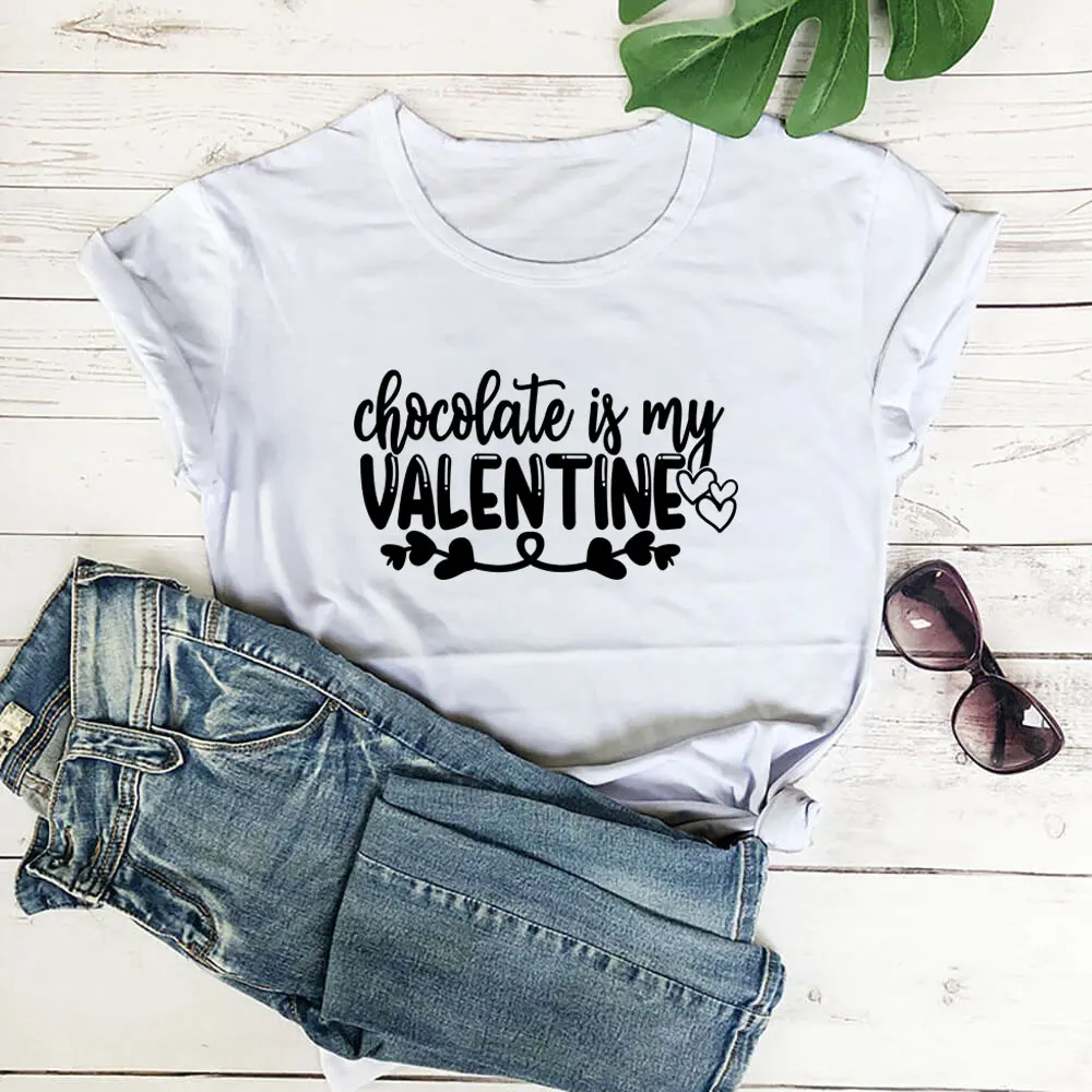 Chocolate Is My Valentine New Arrival  Valentine's Day Shirt 100%Cotton Women Tshirt Unisex Funny Casual Winter Short Sleeve Top