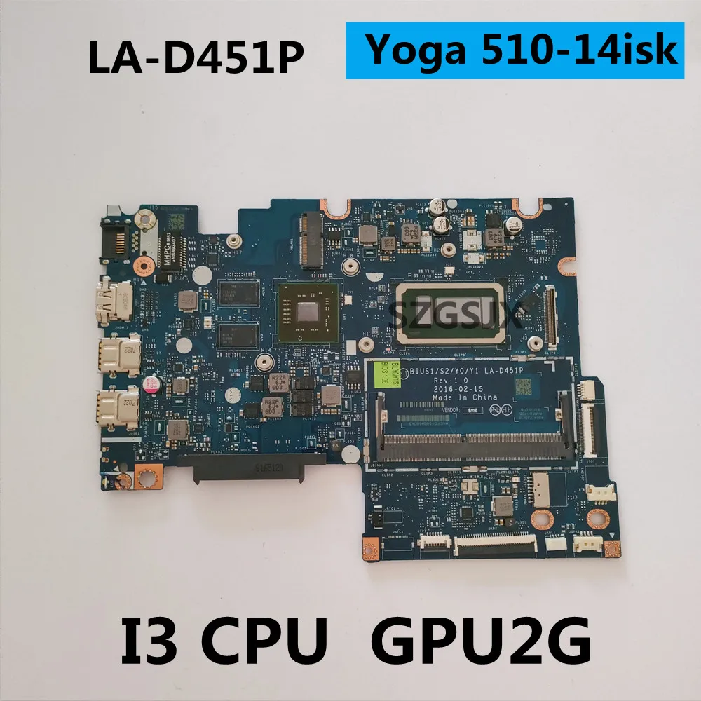 For Lenovo ideapad yoga 510S-14ISK Laptop motherboard LA-D451P with I3-6006/6100 CPU 2GB DDR4 100% Fully Tested