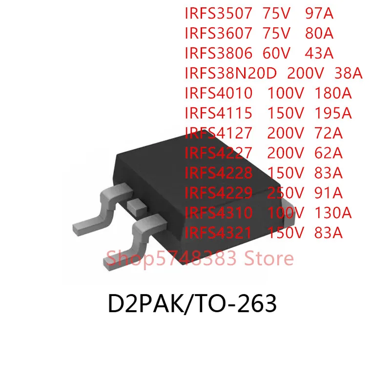 

10PCS/LOT IRFS3507 IRFS3607 IRFS3806 IRFS38N20D IRFS4010 IRFS4115 IRFS4127 IRFS4227 IRFS4228 IRFS4229 IRFS4310 IRFS4321 TO-263