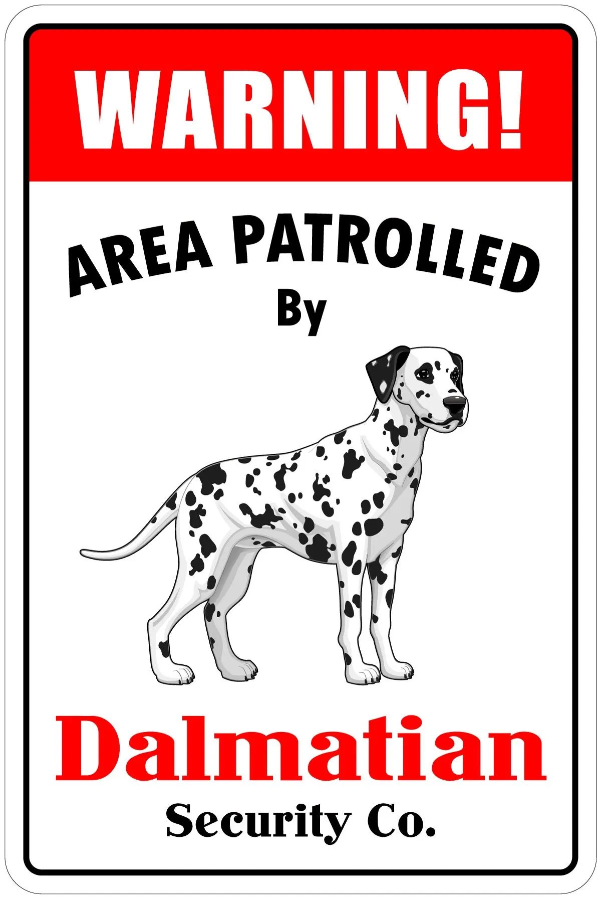 

Warning Area Patrolled by Dalmatian 8"X12" Novelty Dog Sign