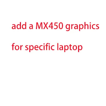 extra fee for added MX450 graphics card for the specific  order