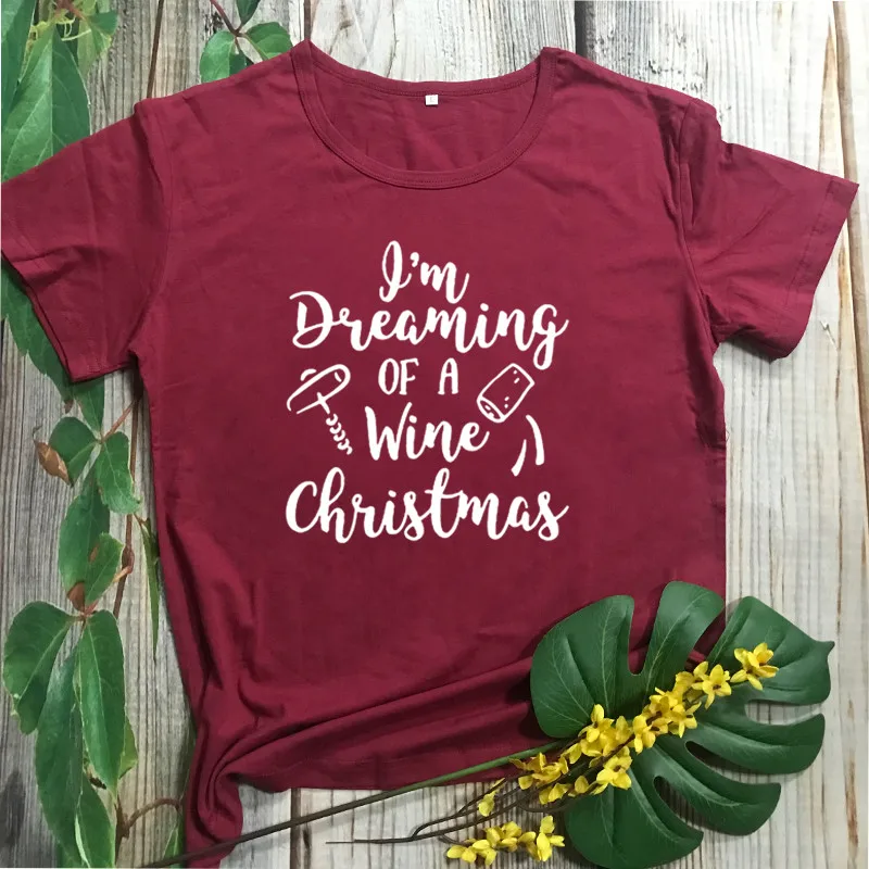 I'm Dreaming of A Wine Christmas Funny Graphic Fashion Casual Short Sleeve Tee Kawaii Female Clothing Cotton O Neck Women Tshirt