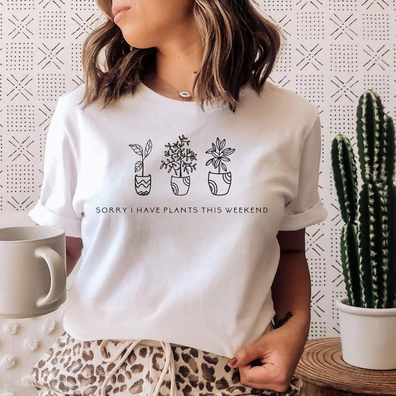 

Sorry I Have Plants This Weekend T-shirt Funny Crazy Plant Lady Gift Tshirt Camiseta Cute Women Graphic Gardening Top Tee Shirt