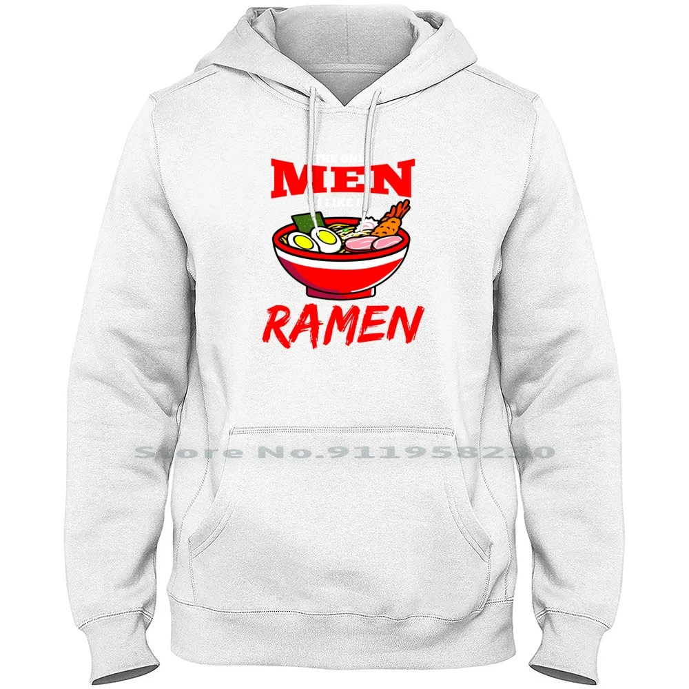 The Only Men I Like Is Ramen For Ramen Lover Hoodie Sweater Cartoon Movie Lover Comic Tage Over Only Love Like Game Ram Age