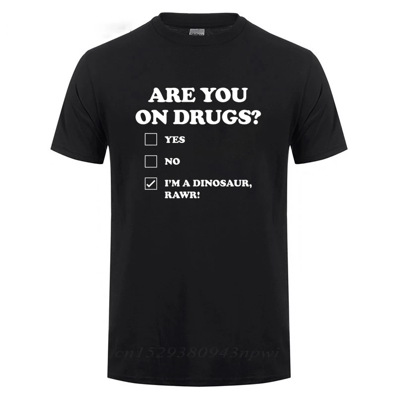 Are You on Drugs Dinosaur Club Rave Edm Tshirts for Male Short Sleeve O Neck Summer Cotton Funny High Quality Weed Gift T Shirt