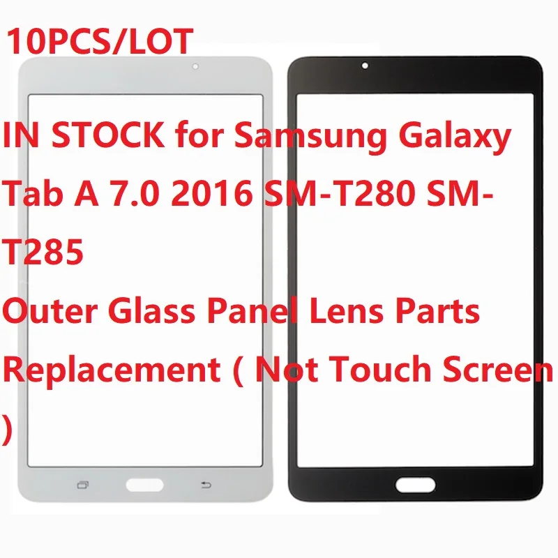 

10PCS/LOT 7" for Samsung Galaxy Tab A 7.0 2016 SM-T280 SM-T285 Outer Glass Panel Lens Replacement ( Not Touch Screen ) T280 T285