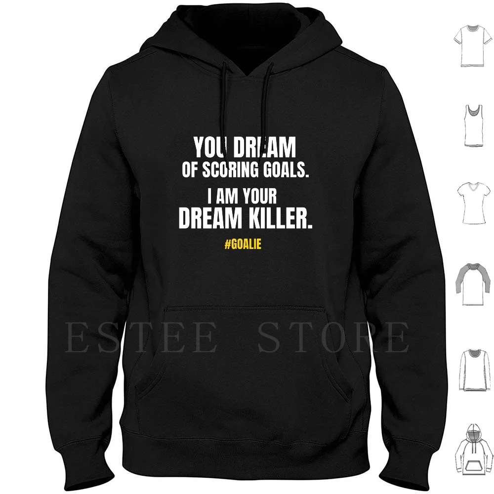 Goalie Dream Killer Hoodies Long Sleeve Goalie Goalkeeper Goaltender Hockey Soccer Goals Funny Funny Goalie