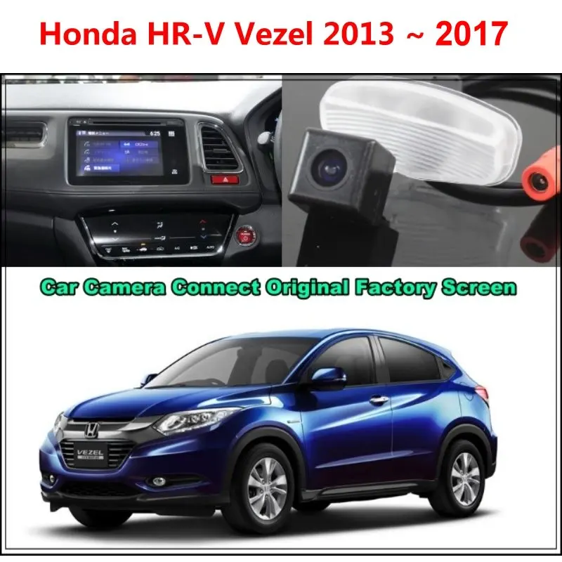 

Connect Original Factory Screen Monitor For Honda HRV HR-V Vezel 2013-2017 High Quality Rear View Back Up Camera Car Camera