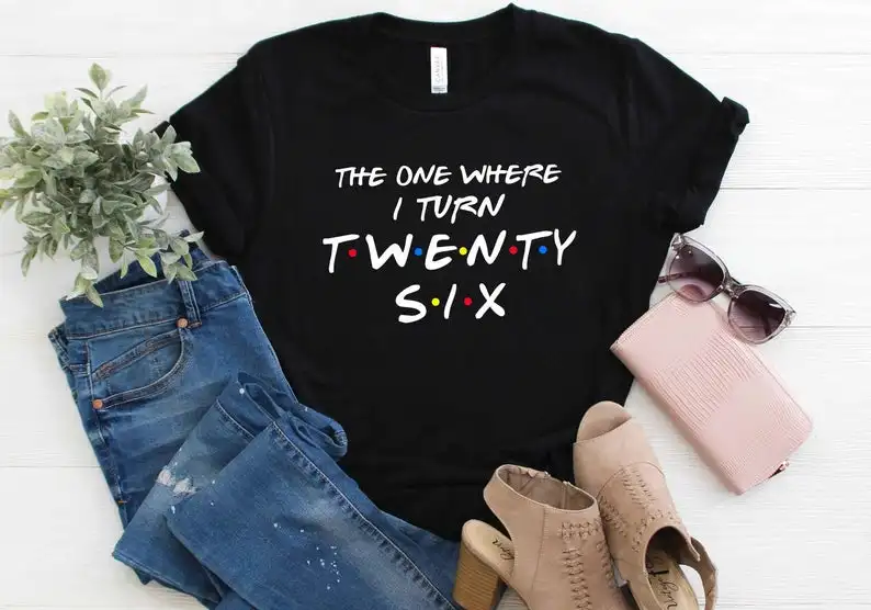 

26th Birthday Shirt Party Twenty Sixth Gift Girls Squad T-Shirt 100% Cotton O Neck Fashion Print Casual Short Sleeve Female Tops