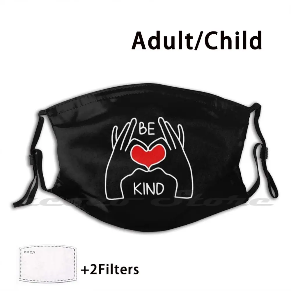 

Motivating And Positive Quote Custom Pattern Washable Filter Pm2.5 Adult Kids Mask Be Kind With Hands In Heart Well