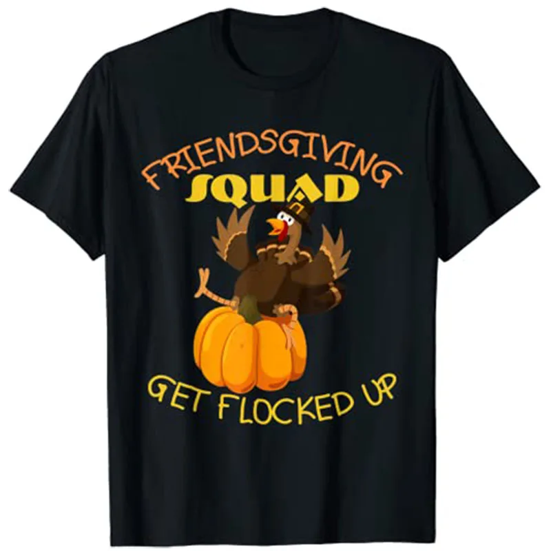 

Funny Friendsgiving Squad Get Flocked Up This Thanksgiving Day Turkey T-Shirt Tops