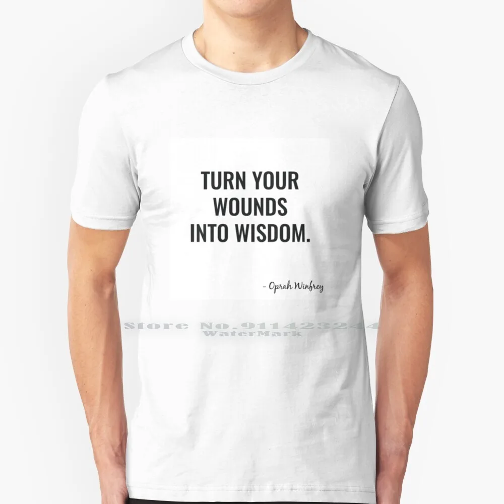 Turn Your Wounds Into Wisdom Oprah Winfrey T Shirt Cotton 6XL Quote Oprah Inspiration Fan Words Black Lives Matter Wisdom