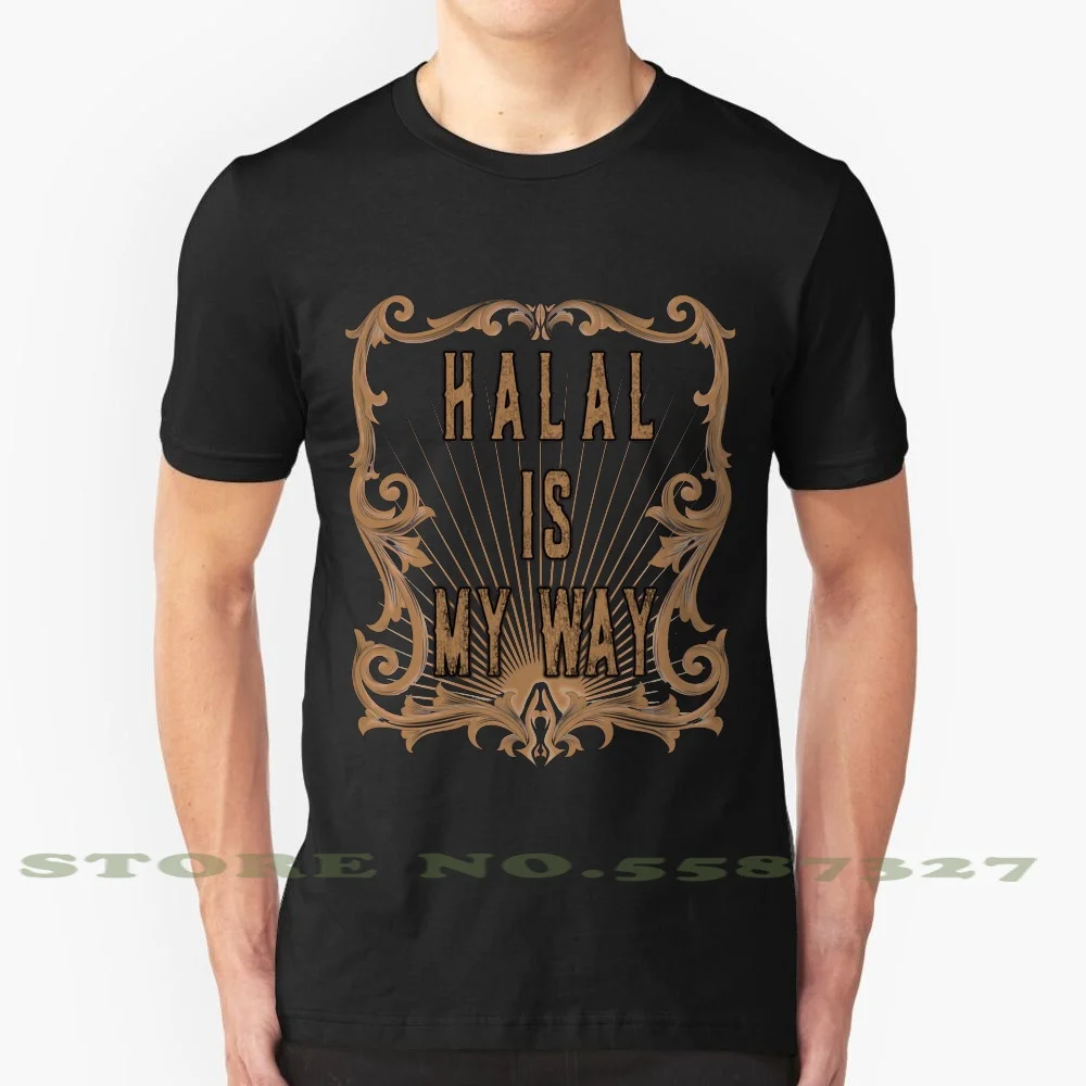 Halal Is My Way 100% Cotton T-Shirt Halal Way Islamic Muslim Religious Food Drink Lifestyle