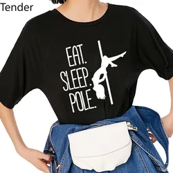 Harajuku T Shirt Women Eat Sleep Pole Dance Funny T-shirt Women Clothing Casual Short Sleeve Tops Tees Aesthetic tshirs