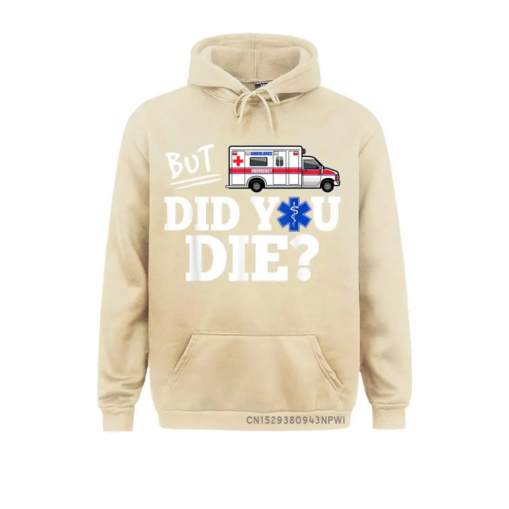 But Did You Die Funny EMT AMR Emergency Paramedic Pullover Sweatshirts For Women Group Winter Hoodies 2021 New Birthday