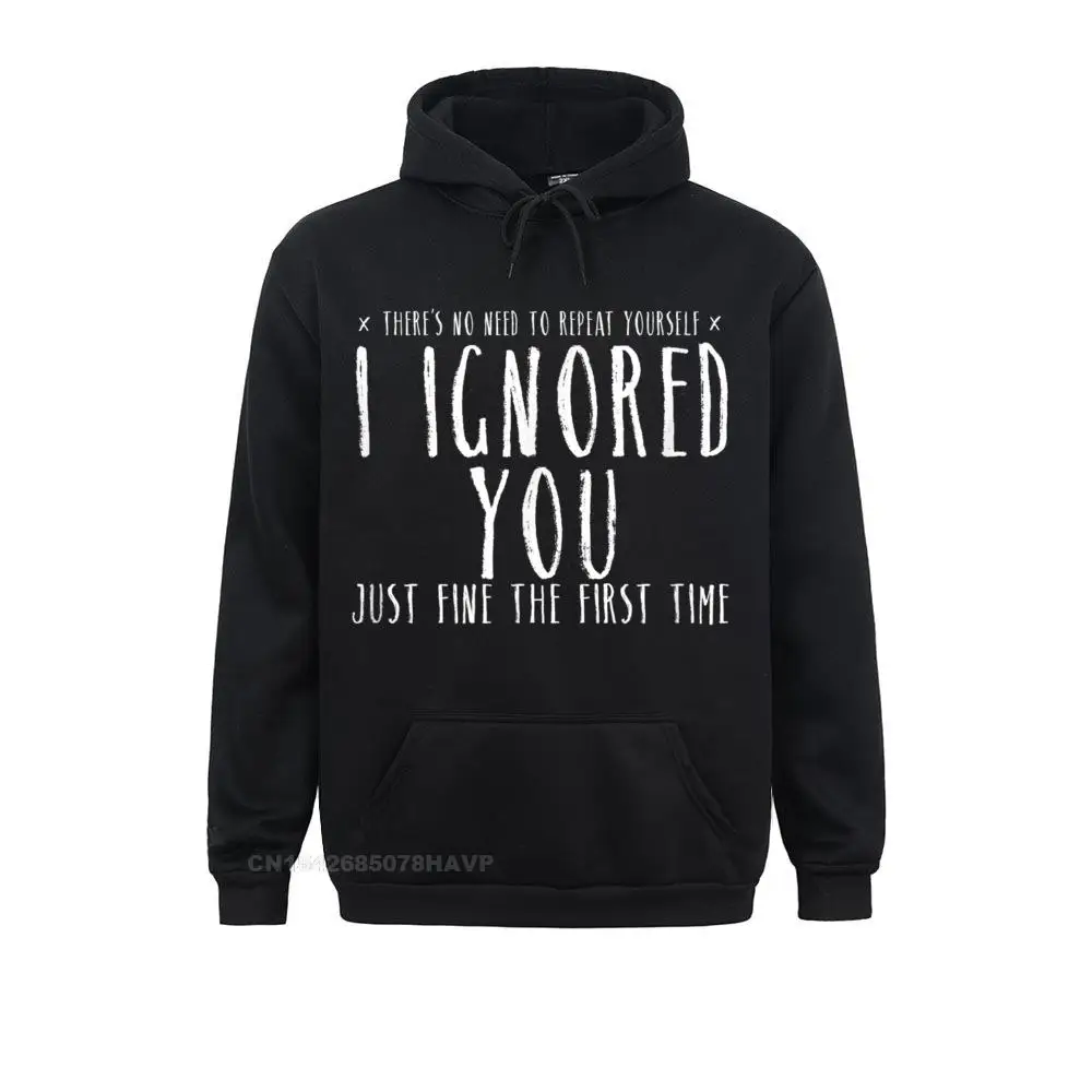 Funny Ignored You Fine First Time Sarcastic Teen Preteen Hoodie Sweatshirts Harajuku Personalized Hoodies Anime Sweater Women's