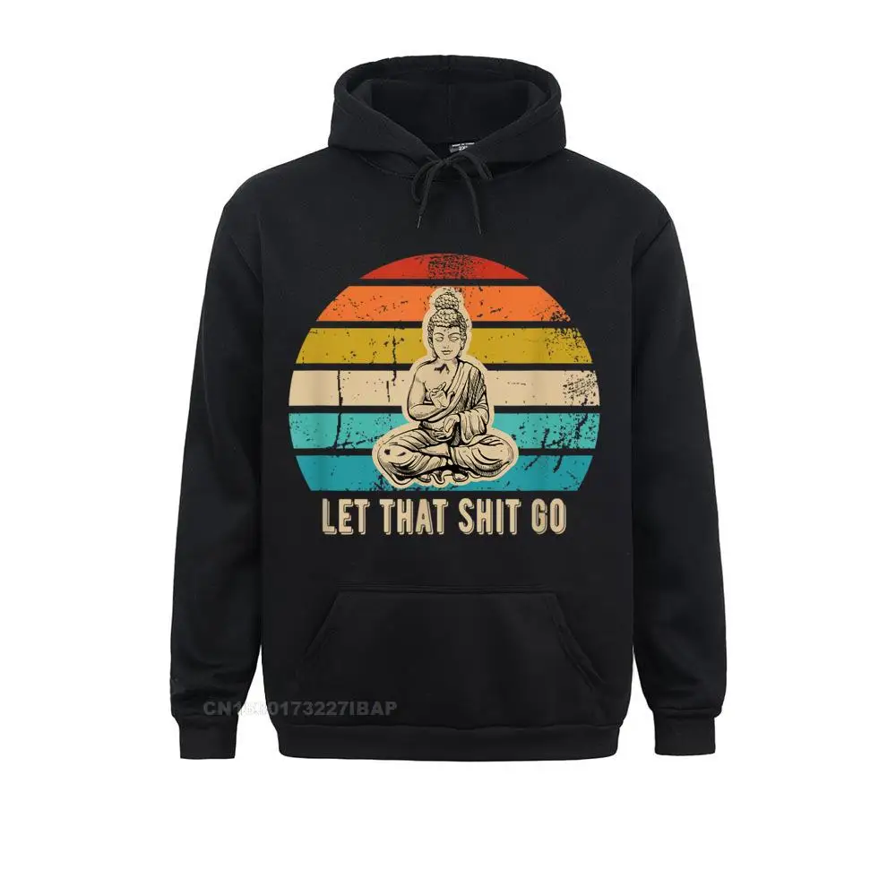 

Vintage Funny Let That Shit Go Buddha Idea Fashion Long Sleeve Summer Sweatshirts Women Hoodies Printed On Sportswears