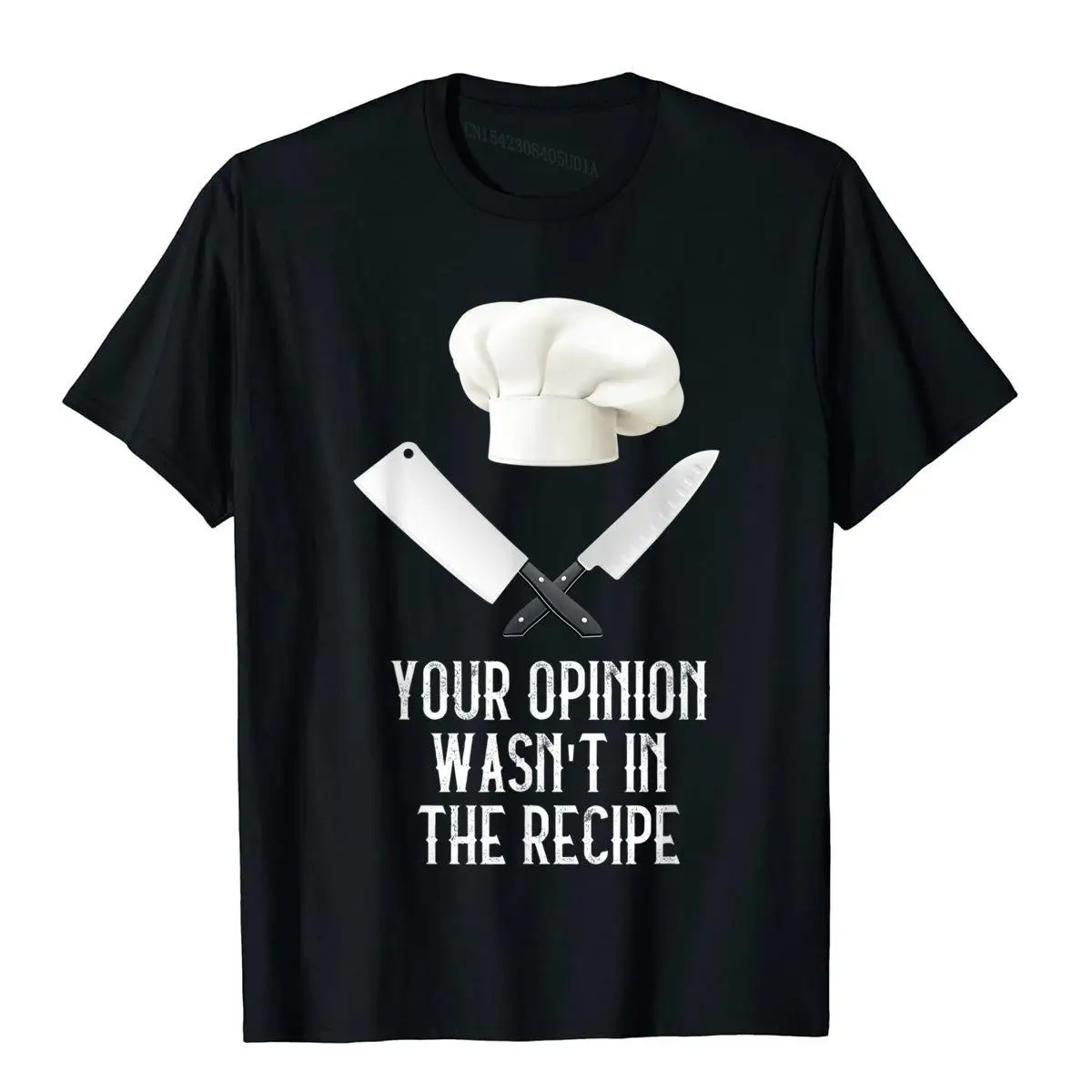 Your Opinion Wasn\'t In The Recipe Gastronomy Funny Chef T-Shirt Tops Shirts Fitted Japan Style Cotton Adult T Shirts England