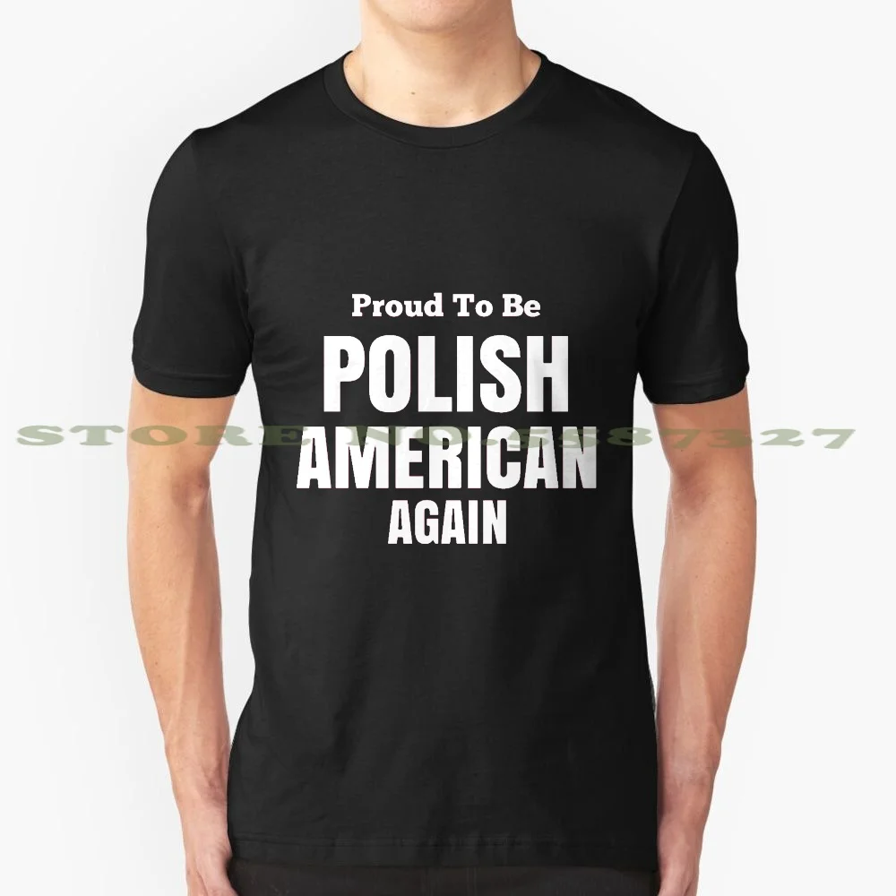 ¡Orgulloso de ser polaco americano de nuevo! Camiseta 100% de algodón, prenda de vestir, con el apoyo del Presidente de Trump, polaco americano de nuevo, orgulloso de ser Trump, 2020