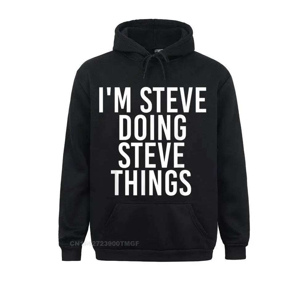 

IM STEVE DOING STEVE THINGS Shirt Funny Idea Sweatshirts On Sale Long Sleeve Comics Men Hoodies Hoods Thanksgiving Day