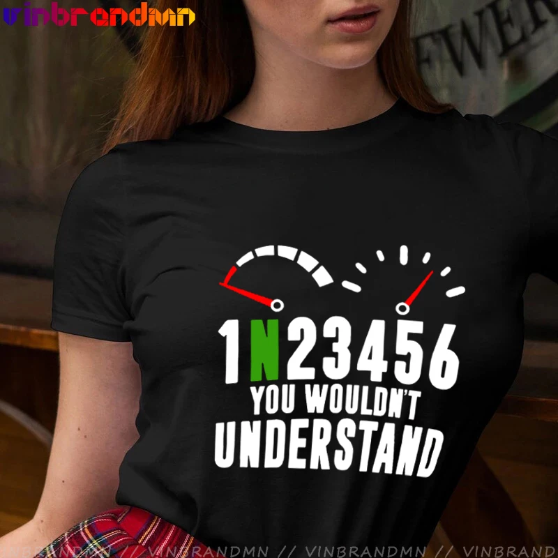 Hot Selling MTB Bicycle You Wouldn't Understand T Shirt women 1N23456 Motorcycle Gear Shift T-Shirt Moto Bike dashboard Tops Tee