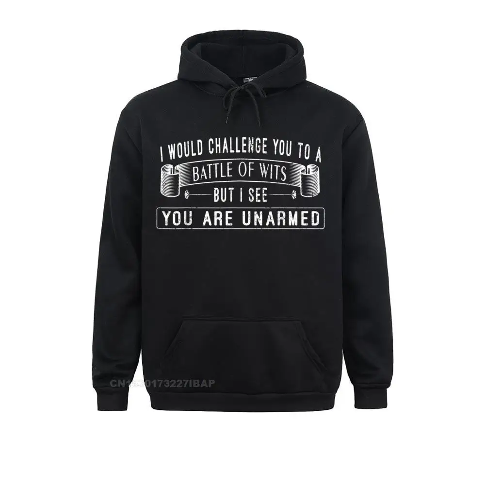 I Would Challenge You To A Battle Of Wits Quote Funny Saying Hooded Pullover Sweatshirts Hoodies For Men Fashionable High Street