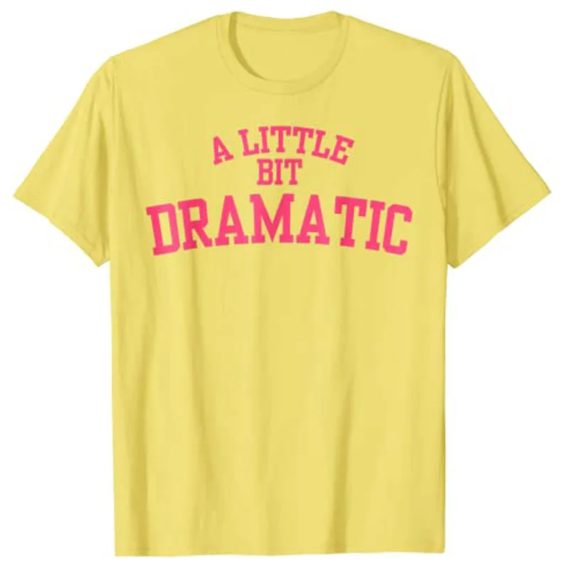 A Little Bit Dramatic T-Shirt Woman T Shirts Summer Plus Size