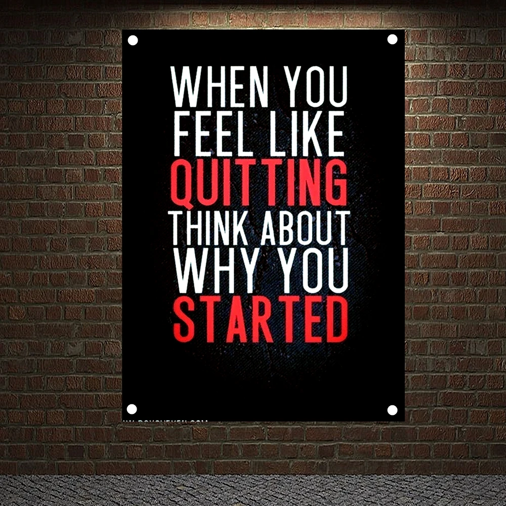 

WHEN YOU FEEL LIKE QUITTING THINK ABOUT WHY YOU STARTED, Motivational Workout Painting Wall Hanging Banners Flags Gym Decor