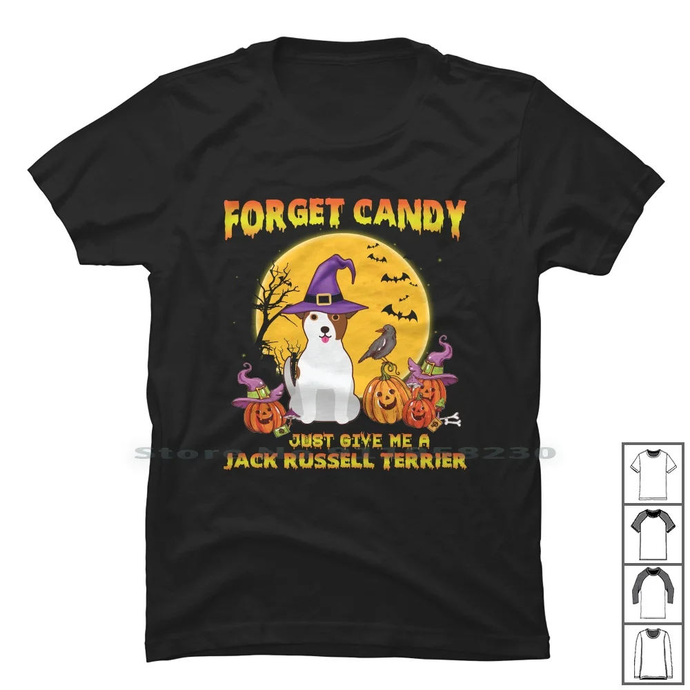 Forget Candy Just Give Me A Jack Russell Terrier Halloween Dog T Shirt 100% Cotton Jack Russel Halloween Terrier Pumpkin Horror