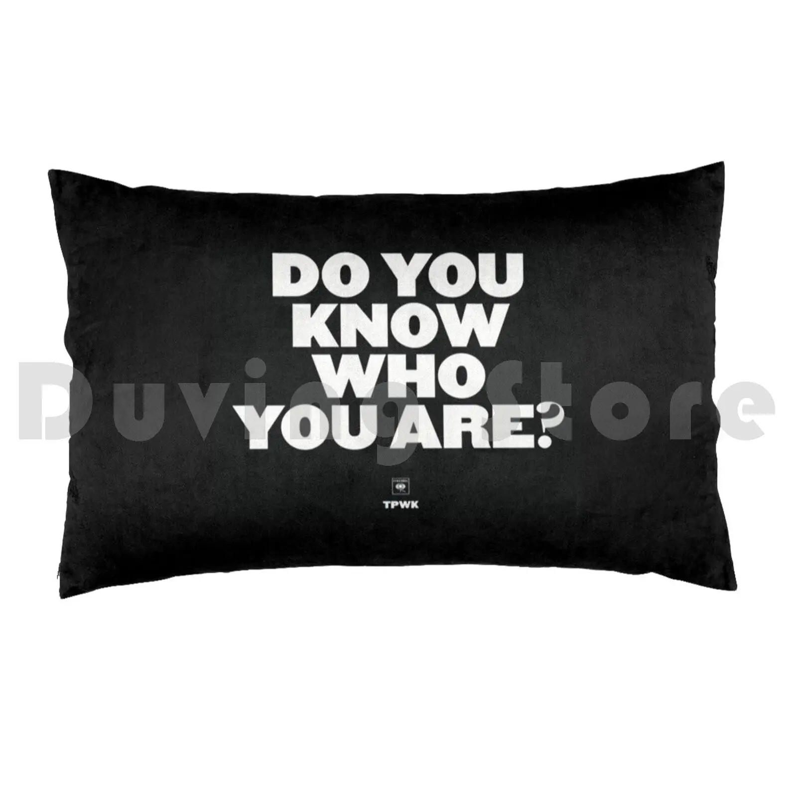 Do You Know Who You Are ? Pillow Case Printed 50x75 Do You Know Who You Are