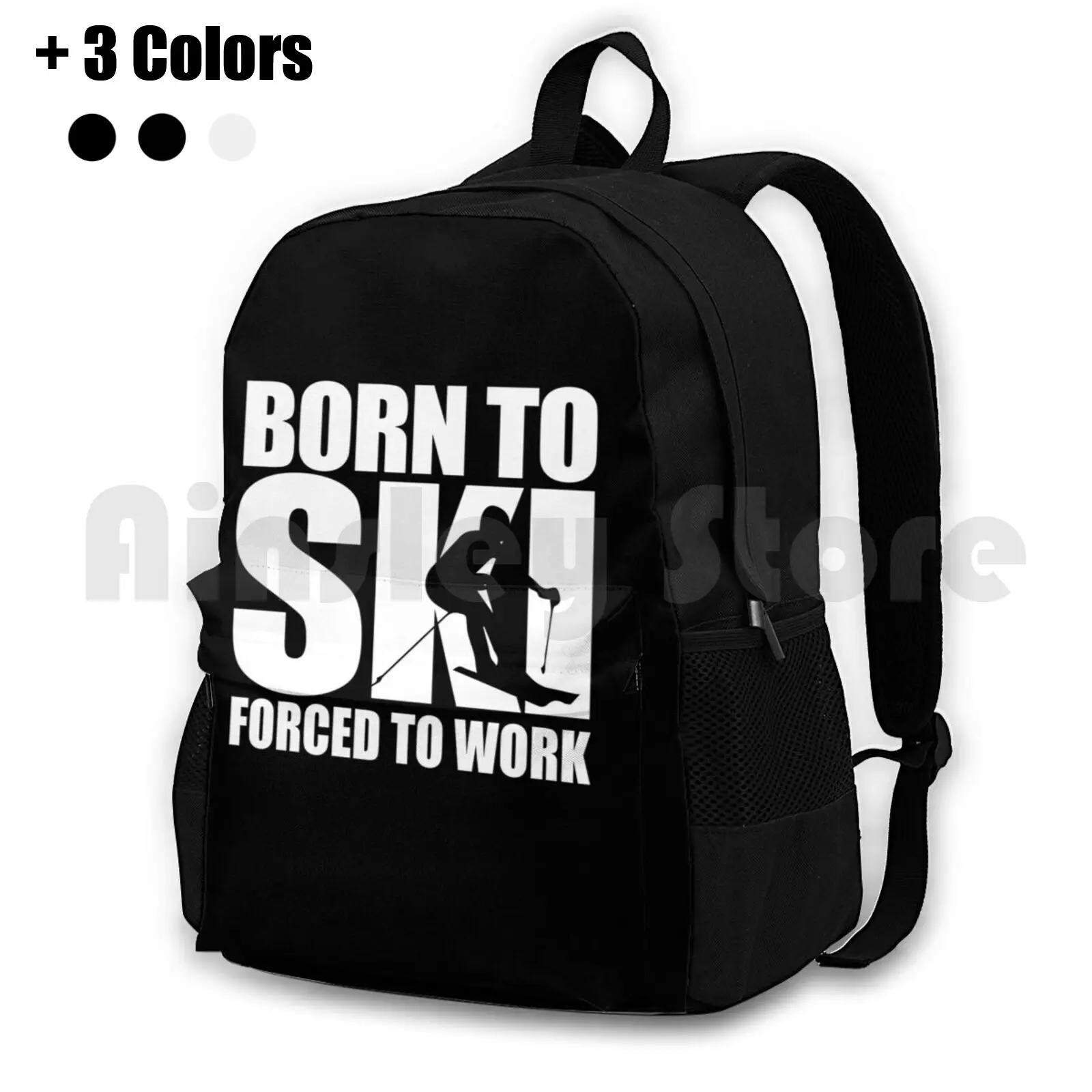 Born To Ski Forced To Work Skiing Gift Idea Outdoor Hiking Backpack Riding Climbing Sports Bag Born To Ski Forced To Work Skier