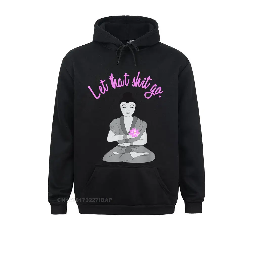 

Let That Shit Go Female Meditating Buddha T-Shirt Adult Funky Tight Hoodies Summer Sweatshirts Print Long Sleeve Clothes