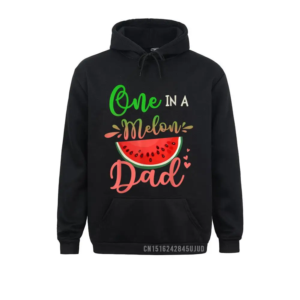 

One In A Melon Dad Birthday Matching Tee Pullover Sweatshirts Slim Fit Funky Hoodies Comics Hoods For Male Ostern Day