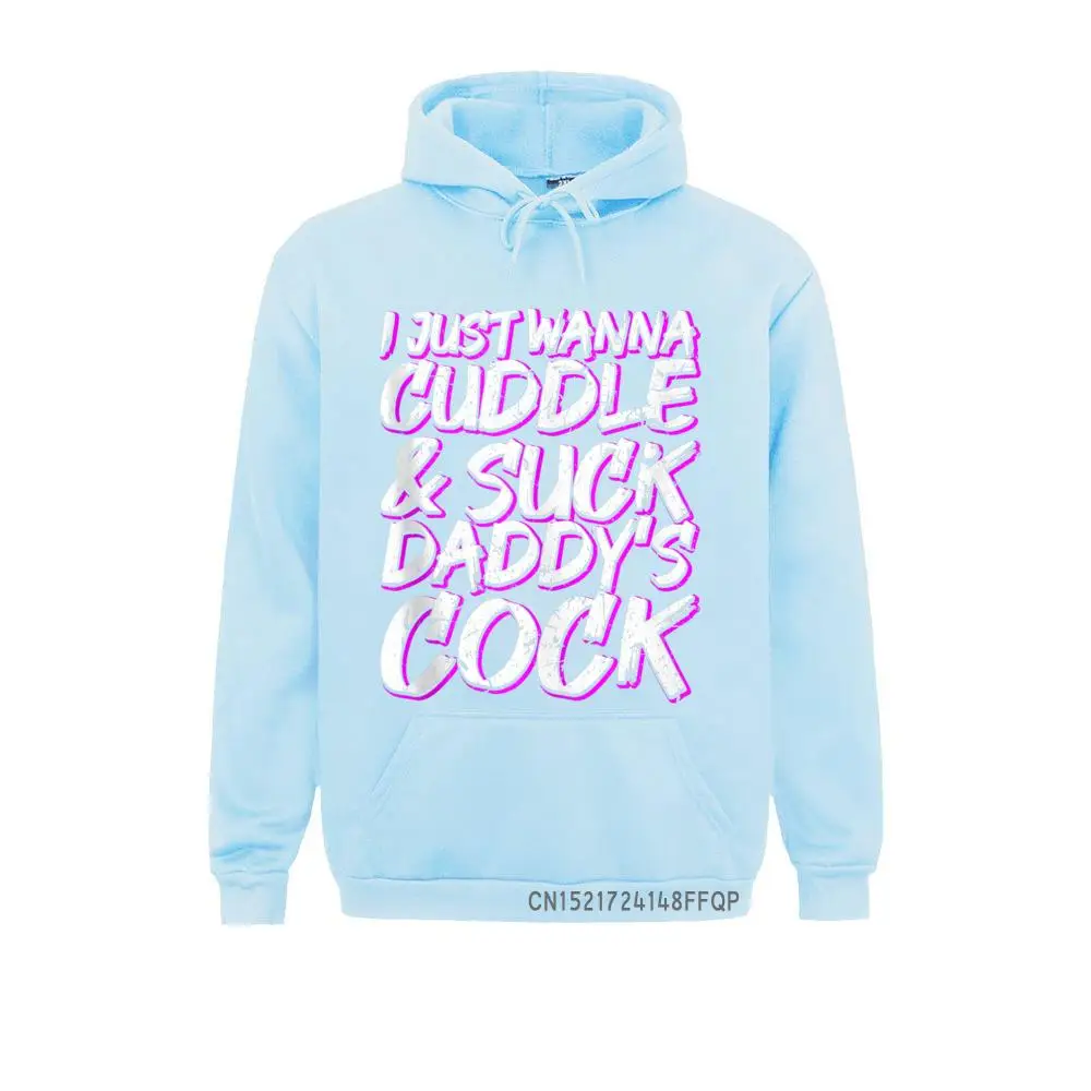 I Just Wanna Cuddle And Suck Daddy's Cock BDSM Sexy DDLG Outdoor Long Sleeve Hoodies Labor Day Men's Sweatshirts Sportswears