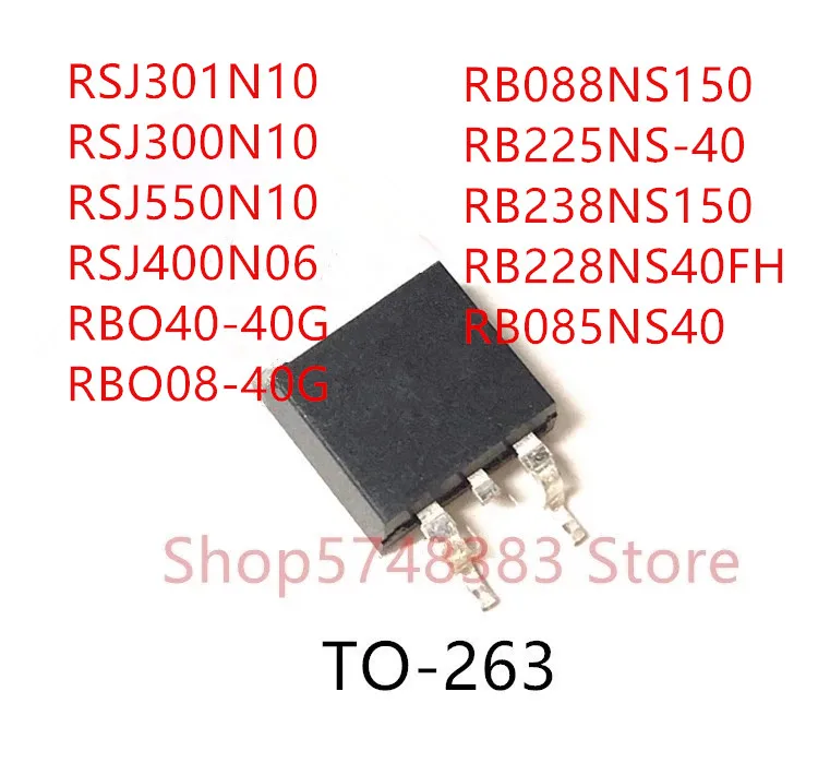 

10 шт RSJ400N10 RSJ301N10 RSJ300N10 RSJ550N10 RSJ400N06 RBO40-40G RBO08-40G RB088NS150 RB225NS40 RB238NS150 RB228NS40FH TO-263