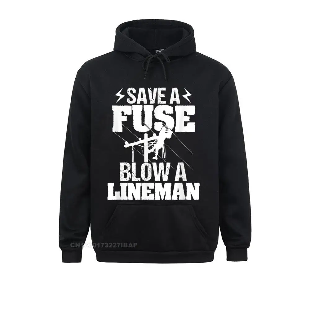 

Save A Fuse Blow A Lineman Funny Lineman Slim Fit Hoodies Plain Men Sweatshirts Novelty NEW YEAR DAY Clothes