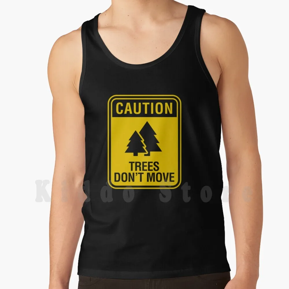 Caution Trees Don't Move Tank Tops Vest Sleeveless Trees Dont Move Caution Warning Sign Snowboard Mountain Bike