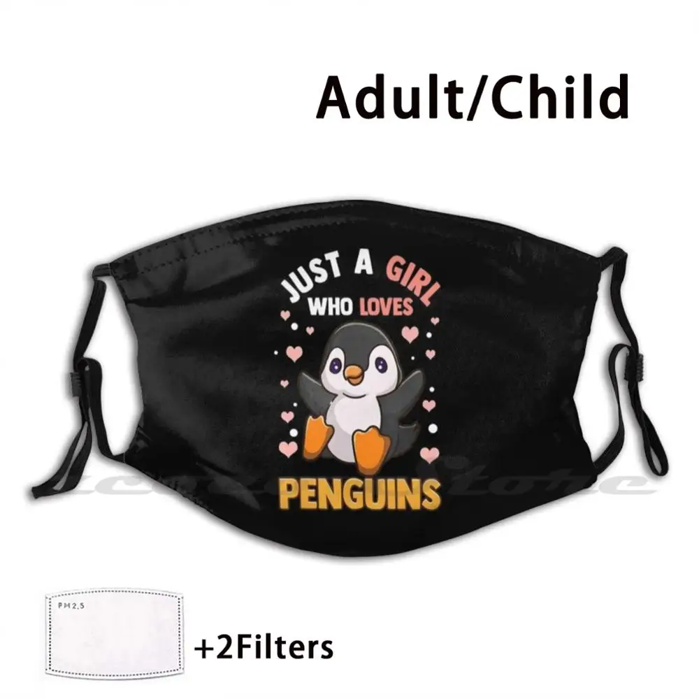 Pinguim camisa para meninas apenas uma menina que ama pinguins máscara pano lavável diy filtro pm2.5 adulto crianças pinguim para meninas apenas um