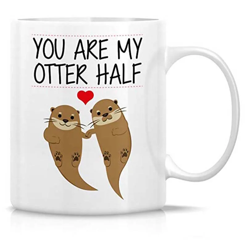 

Funny Tea Cup You Are My Otter Half Other Half 11 Oz Ceramic Coffee Mugs - Motivational Inspirational birthday gifts for husban