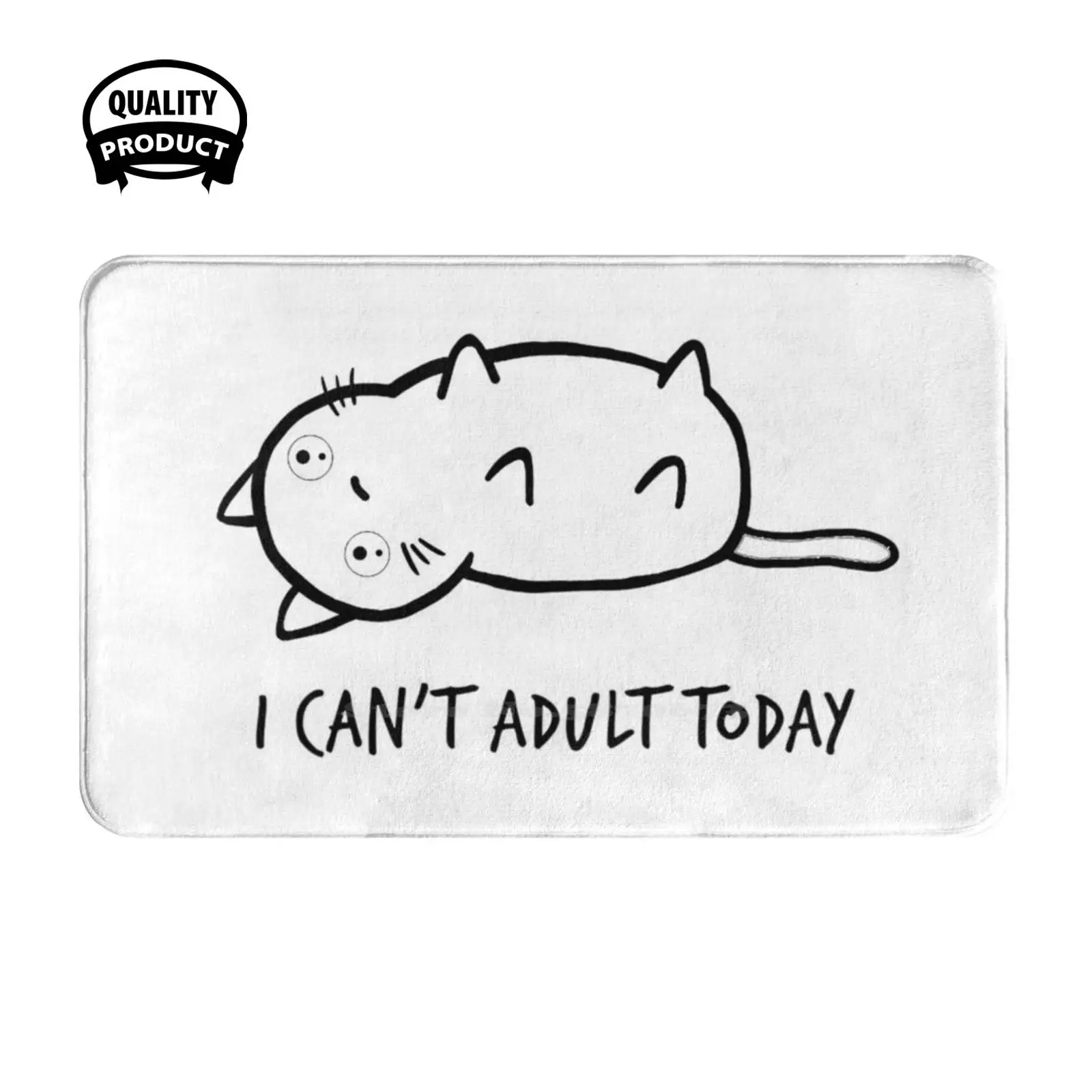 I Cant Adult Today Soft Cushion Home Carpet Door Mat Car Rug I Cant Adult Today Quote Funny Pets Cartoon Animation Cat Humor