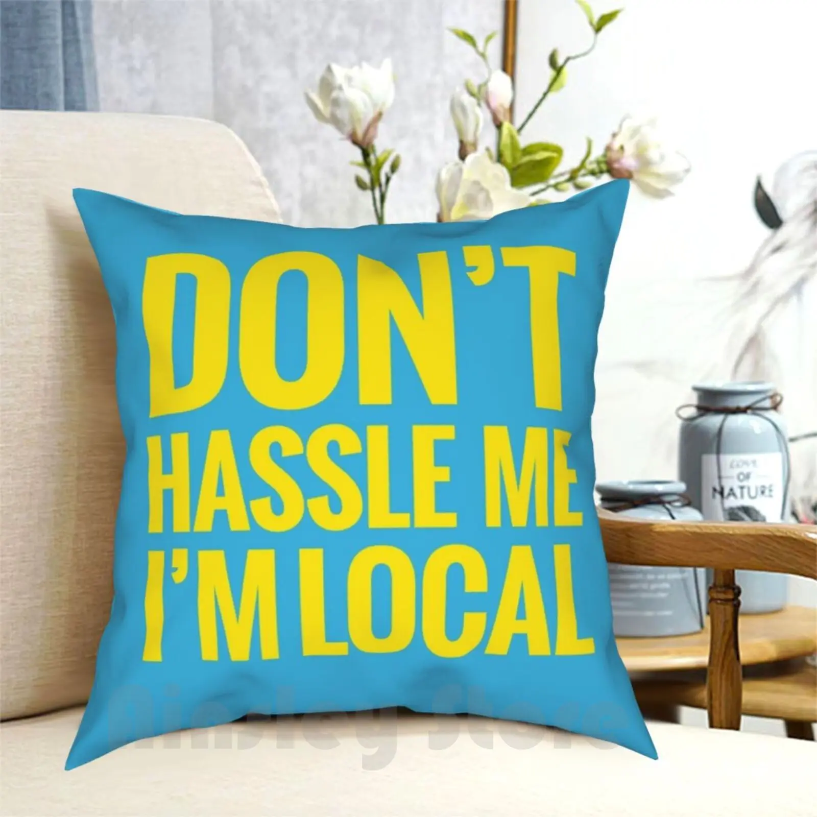 Don'T Hassle Me , I'M Local Pillow Case Printed Home Soft Throw Pillow What About Bob Quote Movie Humor Funny Im Local