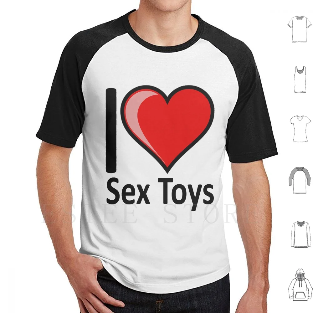 Rude-I Love Sex Toys Sextoys Merchandise Secret Santa Gift T Shirt DIY Big Size 100% Cotton I Love Sex Toys Sex Toys Sex Toys