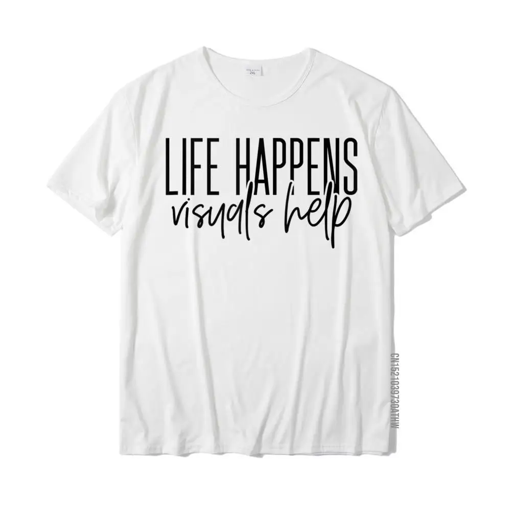 Cute Life Happens Visuals Help - For SPED Teacher Cotton Normal Tops & Tees Graphic Men Tshirts Crazy