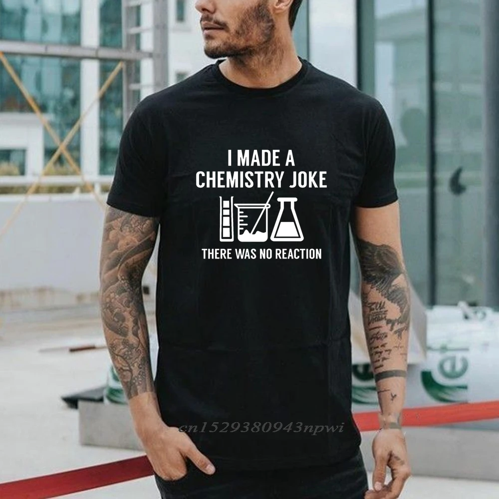 Fashion Men's Summer T Shirt Slogan Inscriptions I Made A Chemistry Joke T-Shirt Man Short Sleeve O-Neck Funny Tops Tees Clothes