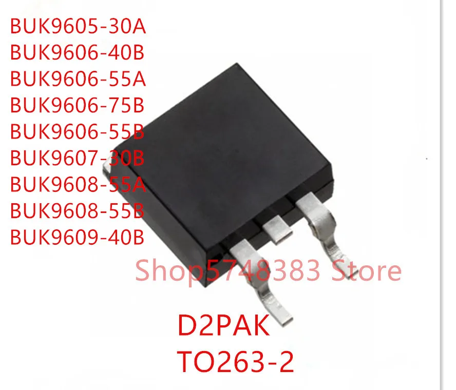 

10PCS BUK9605-30A BUK9606-40B BUK9606-55A BUK9606-75B BUK9606-55B BUK9607-30B BUK9608-55A BUK9608-55B BUK9609-40B TO-263