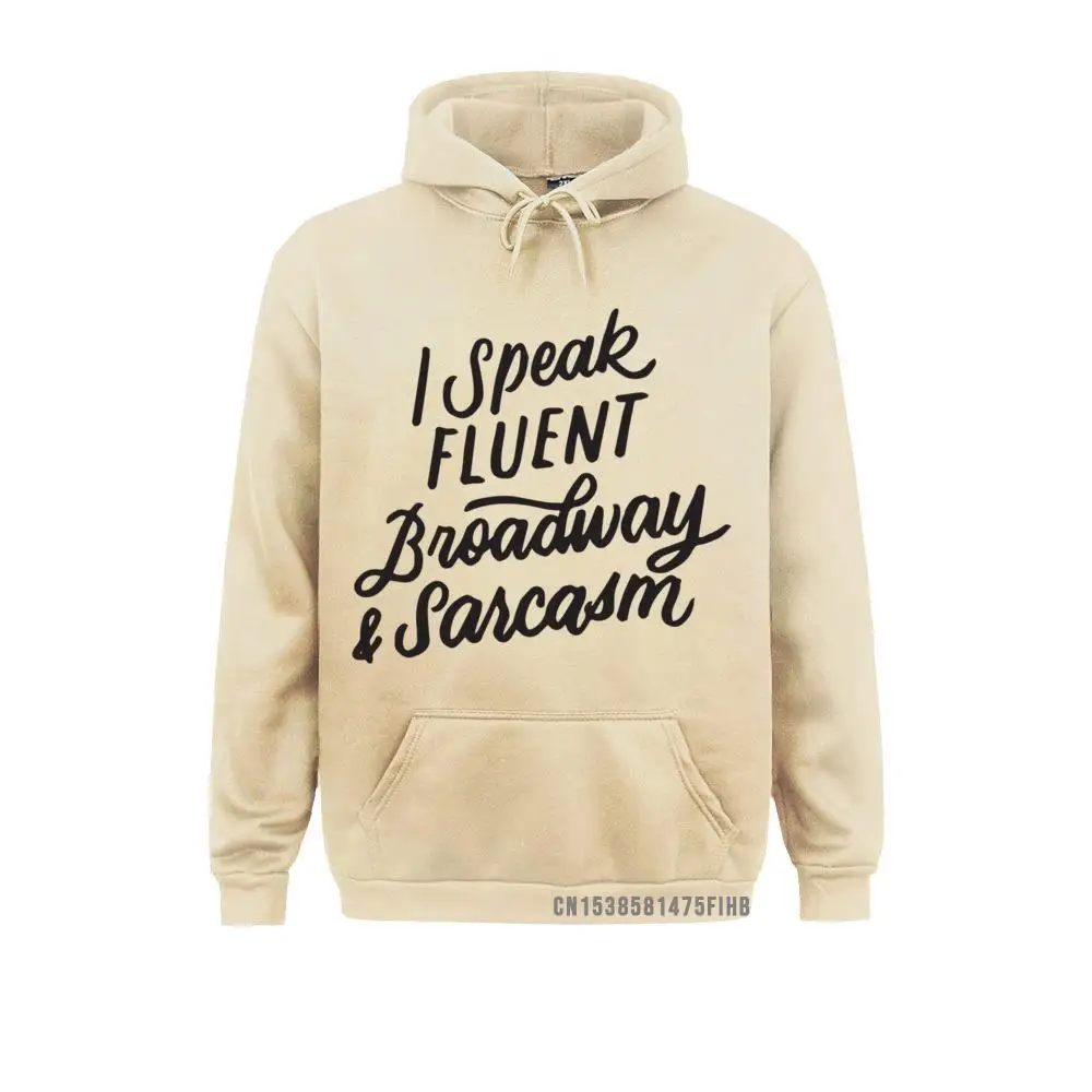 I Speak Fluent Broadway And Sarcasm Funny Musical Theater Pullover Hoodie Hoodies Women Sweatshirts Normal Hip Hop