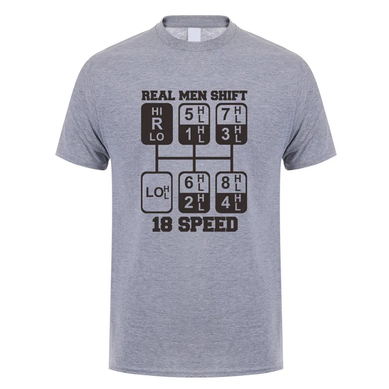 Real Men Shift 18 Speed Funny Truck Driver T Shirts Men Short Sleeve Cotton Tshirt Cool Man T-shirt JL-105