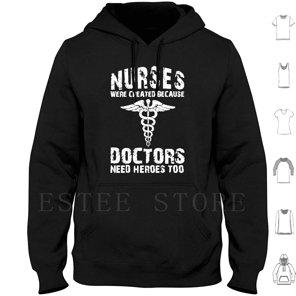 Nurses Were Created Because Need Heroes Too Hoodies Nurse Nurse Practitioner Nurse Anesthetist Neonatal