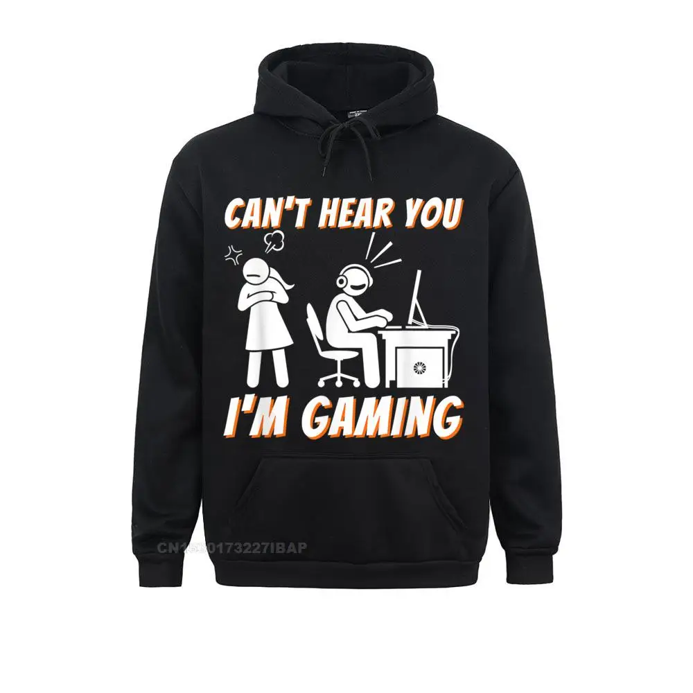 Can't Hear You I'm Gaming Funny Video Game Gamer Humor Normcore Hoodies Plain Men Sweatshirts 3D Style Autumn Sportswears